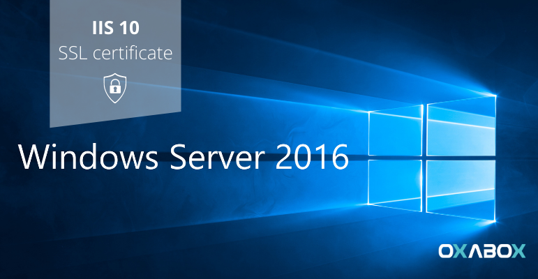 Comment installer un certificat SSL sur WINDOWS SERVER 2016 (IIS 10)